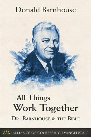 Cover of the book All Things Work Together by Donald Barnhouse