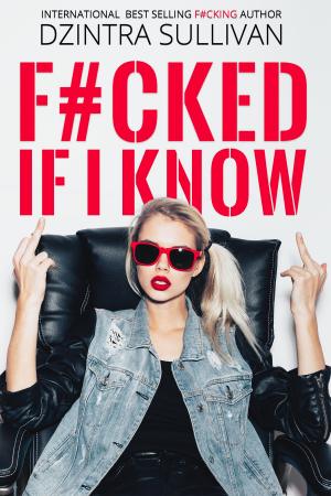 Cover of the book F#cked if I know by Maddie Taylor