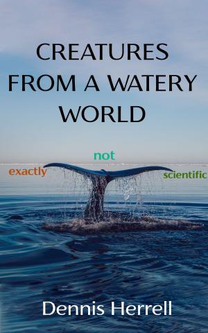 Book cover of Creatures from a Watery World