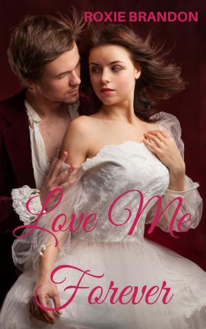Cover of the book Love Me Forever by Robert Webb