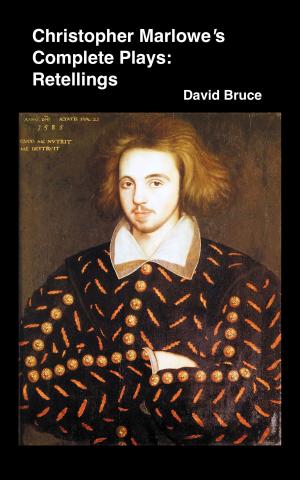 Cover of the book Christopher Marlowe’s Complete Plays: Retellings by David Bruce