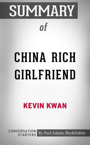 Cover of the book Summary of China Rich Girlfriend: A Novel by Kevin Kwan: Conversation Starters by Paul Adams