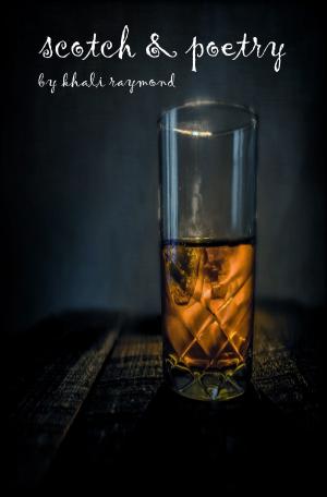 Cover of the book Scotch & Poetry by Khali Raymond