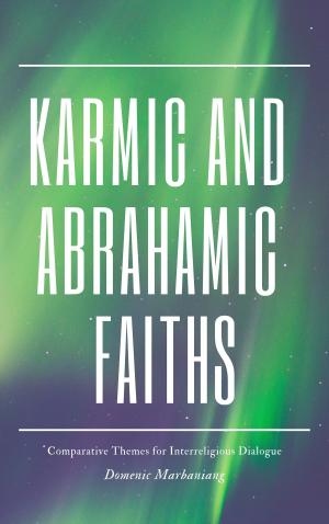 Cover of the book Karmic and Abrahamic Faiths: Comparative Themes for Interreligious Dialogue by Robert Douglas Carr