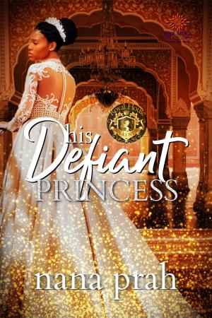 Cover of the book His Defiant Princess by Kiru Taye, Kai Tyler
