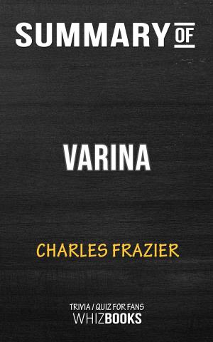 Cover of the book Summary of Varina by Charles Frazier (Trivia/Quiz for Fans) by François Arago