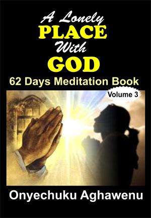 Book cover of A Lonely PLACE With GOD 62 Days Meditation Book Volume 3
