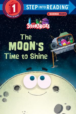 Cover of the book The Moon's Time to Shine (StoryBots) by Ron Roy