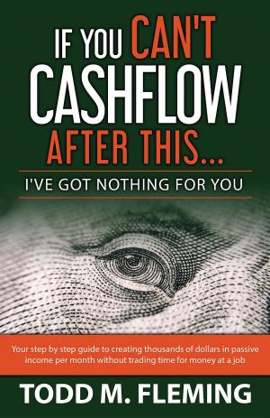 Cover of the book If You Can't Cashflow After This by The Real Estate Education Center, MBA Joseph W. DeCarlo
