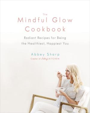 Cover of the book The Mindful Glow Cookbook by Lee Henderson