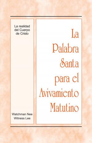 Cover of the book La Palabra Santa para el Avivamiento Matutino - La realidad del Cuerpo de Cristo by Witness Lee