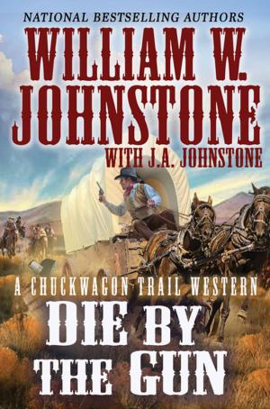 Cover of the book Die by the Gun by William W. Johnstone