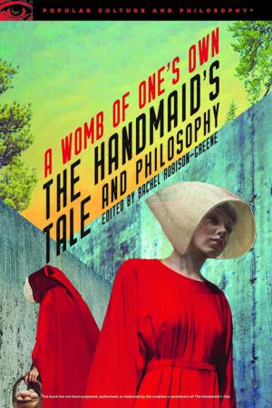 Cover of the book The Handmaid's Tale and Philosophy by Ilona Joy Saari