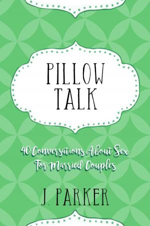 Book cover of Pillow Talk: 40 Conversations about Sex for Married Couples