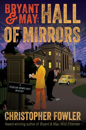 Cover of the book Bryant & May: Hall of Mirrors by Merrill Markoe