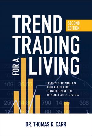 Cover of the book Trend Trading for a Living, Second Edition: Learn the Skills and Gain the Confidence to Trade for a Living by Jon A. Christopherson, David R. Carino, Wayne E. Ferson