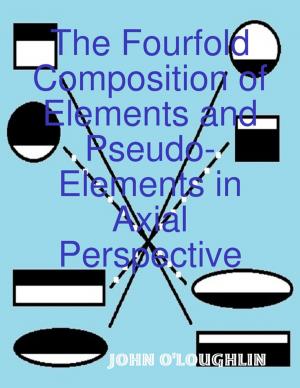 Cover of the book The Fourfold Composition of Elements and Pseudo-Elements in Axial Perspective by Michael Yager