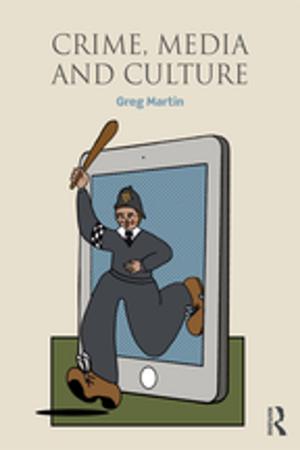 Cover of the book Crime, Media and Culture by Martin Austin