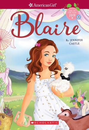 Cover of the book Blaire (American Girl: Girl of the Year 2019, Book 1) by Dean Robbins