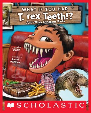 Cover of the book What If You Had T. Rex Teeth?: And Other Dinosaur Parts by Giles Andreae