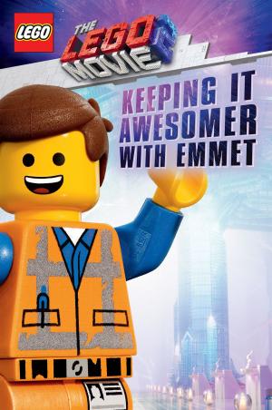 Cover of the book Keeping it Awesomer with Emmet (The LEGO Movie 2: Guide) by Cynthia Lord