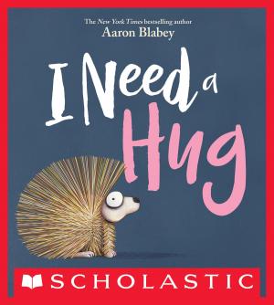 Cover of the book I Need a Hug by Aaron Blabey