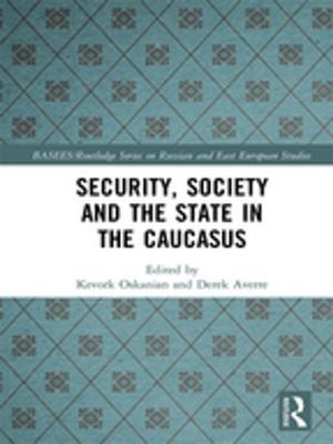 Cover of the book Security, Society and the State in the Caucasus by Robert Stewart-Ingersoll, Derrick Frazier