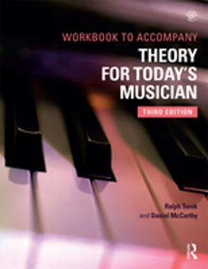 Cover of the book Theory for Today's Musician Workbook, Third Edition by Jon Pynoos, Penny Hollander Feldman, Joann Ahrens