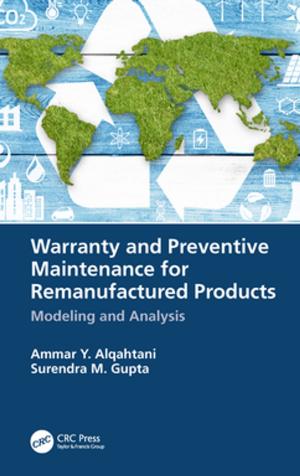 Cover of the book Warranty and Preventive Maintenance for Remanufactured Products by Mehrdad Ehsani, Yimin Gao, Stefano Longo, Kambiz Ebrahimi