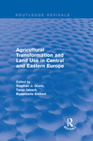 Cover of the book Agricultural Transformation and Land Use in Central and Eastern Europe by Christopher M. Doran