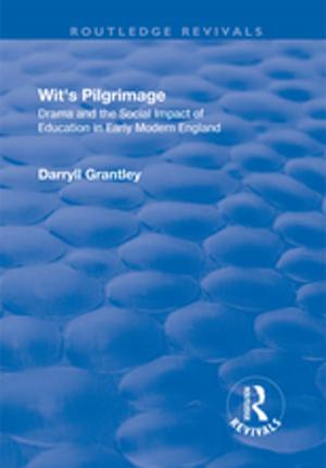 Book cover of Wit's Pilgrimage: Theatre and the Social Impact of Education in Early Modern England