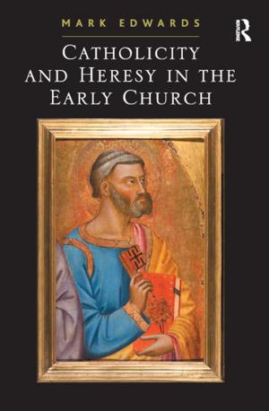 Cover of the book Catholicity and Heresy in the Early Church by 