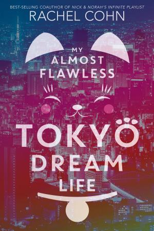 Cover of the book My Almost Flawless Tokyo Dream Life by Marvel Press
