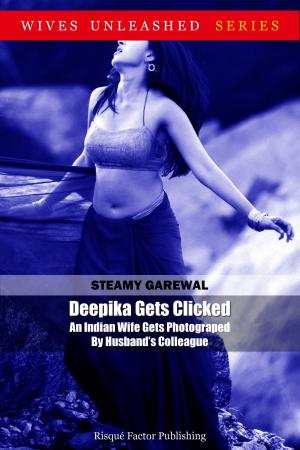 Cover of the book Deepika Gets Clicked: An Indian Wife Gets Photograped By Husband's Colleague by Pooja Pandit