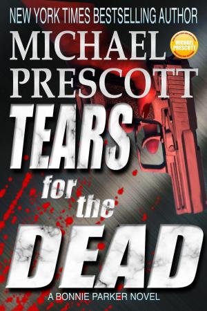 Cover of the book Tears for the Dead by Michael Prescott