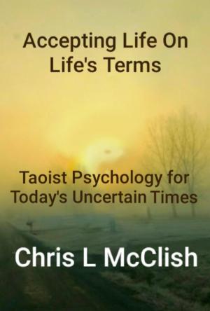 Cover of Accepting Life On Life's Terms: Taoist Psychology for Today's Uncertain Times