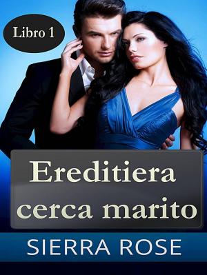 bigCover of the book Ereditiera cerca marito - Libro 1 by 