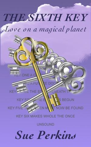 Cover of The Sixth Key: Love on a Magical Planet
