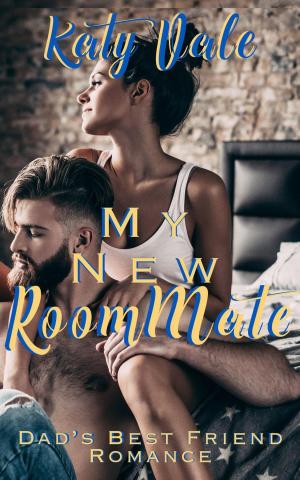 Cover of the book My New Room Mate, Dad’s Best Friend Romance by Katy Vale