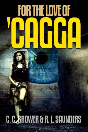 Cover of the book For the Love of 'Cagga by R. L. Saunders, C. C. Brower