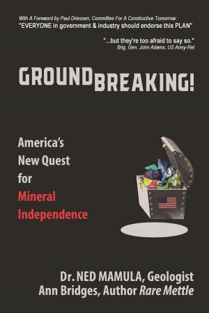 Book cover of Groundbreaking! America's New Quest for Mineral Independence