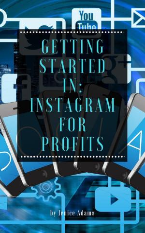 Cover of the book Getting Started in: Instagram for Profits by Janet Amber