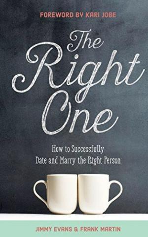 Book cover of The Right One: How to Successfully Date and Marry the Right Person