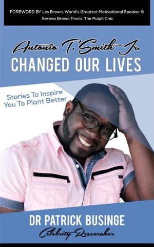 bigCover of the book Antonio T Smith Jr Changed Our Lives: Stories to Inspire You to Plant Better by 
