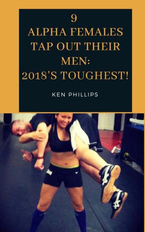 bigCover of the book 9 Alpha Females Tap Out Their Men: 2018's Toughest by 