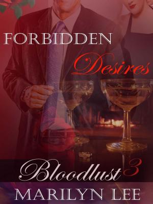 Cover of the book Bloodlust 3: Forbidden Desires by Marilyn Lee