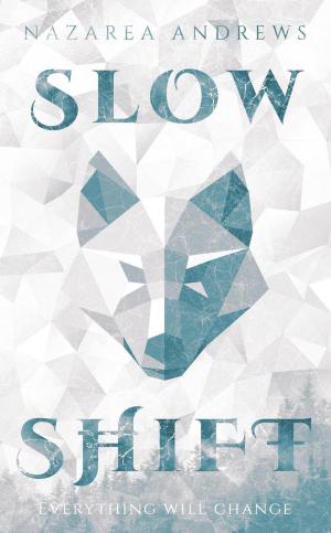 Cover of the book Slow Shift by Nazarea Andrews