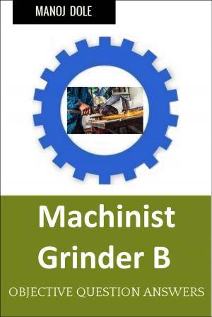 Cover of the book Machinist Grinder B by Manoj Dole