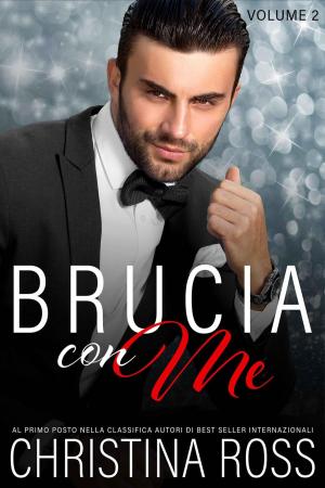 Cover of the book Brucia con Me (Volume 2) by Portia Moore