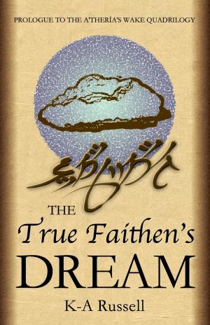 Cover of the book The True Faithen's Dream by Dionne Lister